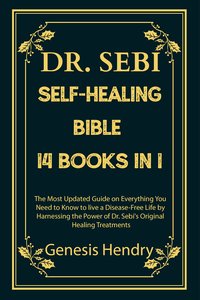 The Lost Book of Dr. Sebi Self-Healing Bible - Genesis Hendry - ebook