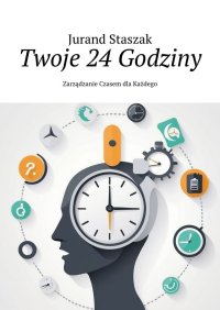 Twoje 24 Godziny - Jurand Staszak - ebook