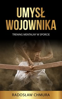 Umysł Wojownika - Radosław Chmura - ebook