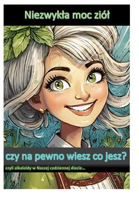 Niezwykła moc ziół - czy napewno wiesz co jesz? czyli alkaloidy w Naszej codziennej diecie - livestyleewella - ebook