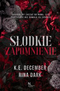 Słodkie zapomnienie - K.E. December - ebook