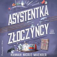 Asystentka złoczyńcy - Hannah Nicole Maehrer - audiobook
