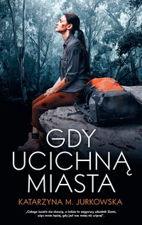 Gdy ucichną miasta - Katarzyna M. Jurkowska - ebook