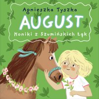 August. Koniki z Szumińskich Łąk - Agnieszka Tyszka - audiobook