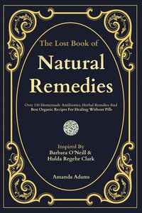 The Lost Book of Natural Remedies - Amanda Adams - ebook