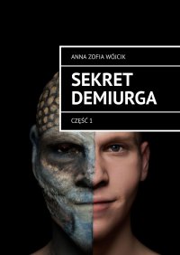 Sekret Demiurga - Anna Zofia Wójcik - ebook