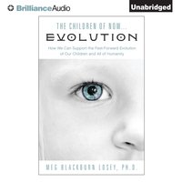 Children of Now... Evolution - Ph.D. Meg Blackburn Losey - audiobook