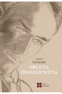 Oblicza Iwaszkiewicza - Robert Papieski - ebook