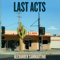 Last Acts - Alexander Sammartino - audiobook