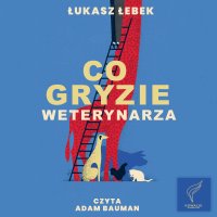 Co gryzie weterynarza - Łukasz Łebek - audiobook