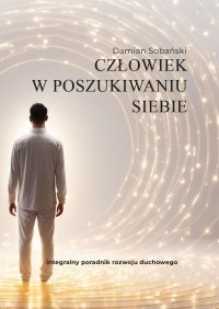Człowiek W Poszukiwaniu Siebie - Damian Sobański - ebook