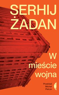 W mieście wojna - Serhij Żadan - ebook