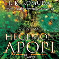 Hegemon Apopi. Córa Lasu - J. K. Komuda - audiobook