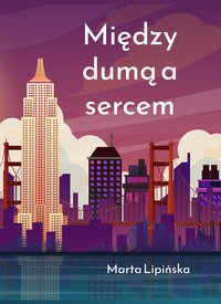 Między dumą a sercem - Marta Lipińska - ebook