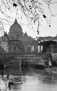 Explore the world through humanities travel - Nomadsirius - ebook