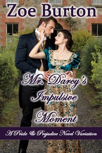 Mr. Darcy's Impulsive Moment - Zoe Burton - ebook