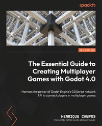 The Essential Guide to Creating Multiplayer Games with Godot 4.0 - Henrique Campos - ebook
