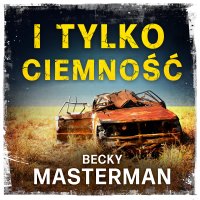 I tylko ciemność - Becky Masterman - audiobook
