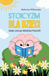 Stoicyzm dla Dzieci. Małe Lekcje Wielkiej Filozofii - Malwina Witkowska - ebook