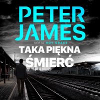 Taka piękna śmierć - Peter James - audiobook