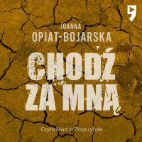 Chodź za mną - Joanna Opiat-Bojarska - audiobook