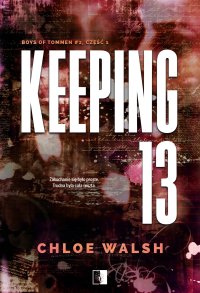 Keeping 13. Część 1 - Chloe Walsh - ebook