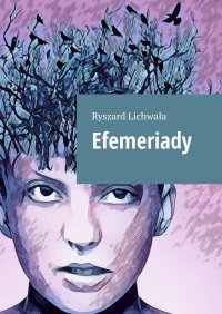 Efemeriady - Ryszard Lichwała - ebook