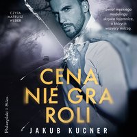 Cena nie gra roli - Jakub Kucner - audiobook