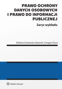 Prawo ochrony danych osobowych i prawo do informacji publicznej. Zarys wykładu - Elżbieta Gudowska- Natanek - ebook