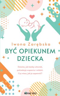 Być opiekunem dziecka - Iwona Zarębska - ebook
