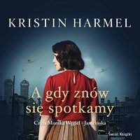 A gdy znów się spotkamy - Kristin Harmel - audiobook
