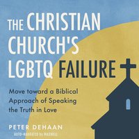 The Christian Church's LGBTQ Failure - Peter DeHaan - audiobook