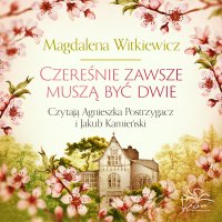 Czereśnie zawsze muszą być dwie - Magdalena Witkiewicz - audiobook