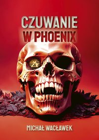 Czuwanie w Phoenix - Michał Wacławek - ebook