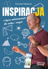 InspiracJA – o byciu natchnieniem dla siebie i innych - Konrad Gadzina - ebook