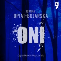 Oni - Joanna Opiat-Bojarska - audiobook