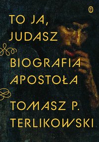 To ja, Judasz - Tomasz P. Terlikowski - ebook