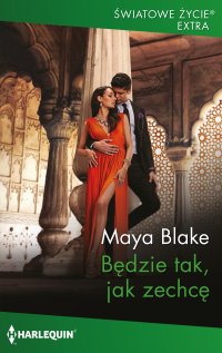 Będzie tak, jak zechcę - Maya Blake - ebook