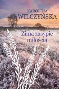 Zima zasypie miłością - Karolina Wilczyńska - ebook