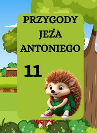 PRZYGODY JEŻA ANTONIEGO. JEŻ ANTONI I URODZINY - Magdalena Foryś - ebook