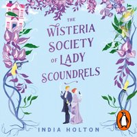 Wisteria Society of Lady Scoundrels - India Holton - audiobook
