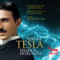 Nikola Tesla. Władca piorunów - Przemysław Słowiński - audiobook