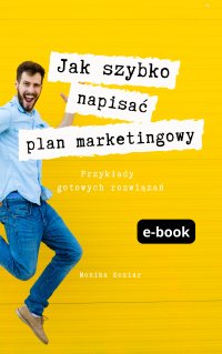 Jak szybko napisać plan marketingowy - Monika Koziar - ebook