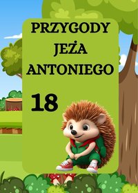 PRZYGODY JEŻA ANTONIEGO. JEŻ ANTONI I TRÓJKĄTY - Magdalena Foryś - ebook