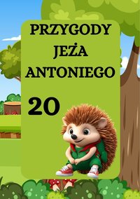 PRZYGODY JEŻA ANTONIEGO. JEŻ ANTONI I ZIMA - Magdalena Foryś - ebook