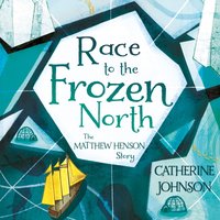Race to the Frozen North - Catherine Johnson - audiobook