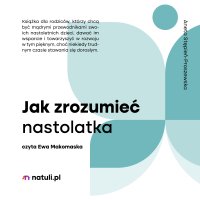 Jak zrozumieć nastolatka - Aneta Stępień-Proszewska - audiobook