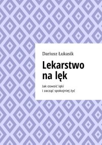 Lekarstwo na lęk - Dariusz Łukasik - ebook