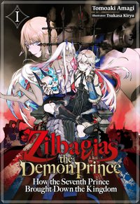 Zilbagias the Demon Prince: How the Seventh Prince Brought Down the Kingdom Volume 1 - Tomoaki Amagi - ebook