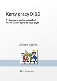 Karty pracy DISC. Ćwiczenia z budowania relacji w życiu zawodowym i osobistym - Agnieszka Czaplińska - ebook